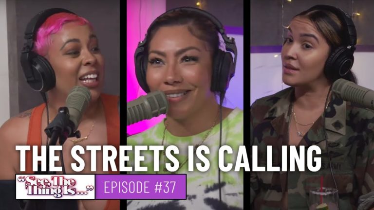 See, The Thing Is Episode 37 | The Streets Is Calling